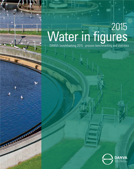 Water in Figures DANVA Benchmarking 2015 - Process Benchmarking and Statistics XXXXXXXXXXXXXXXXXXXXXXXXXEDITOR’S NOTE