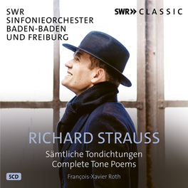 RICHARD STRAUSS Sämtliche Tondichtungen Complete Tone Poems 5CD François-Xavier Roth RICHARD STRAUSS (1864–1949) Sämtliche Tondichtungen | Complete Tone Poems