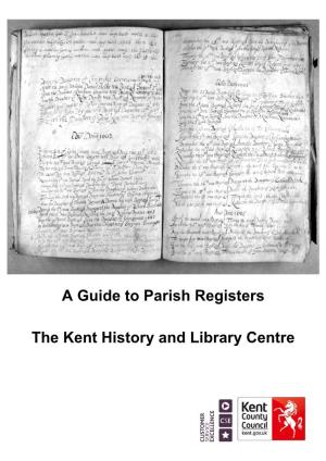 A Guide to Parish Registers the Kent History and Library Centre