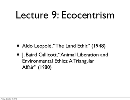 Aldo Leopold, “The Land Ethic” (1948) • J. Baird Callicott, “Animal Liberation and Environmental Ethics: a Triangular Affair” (1980)