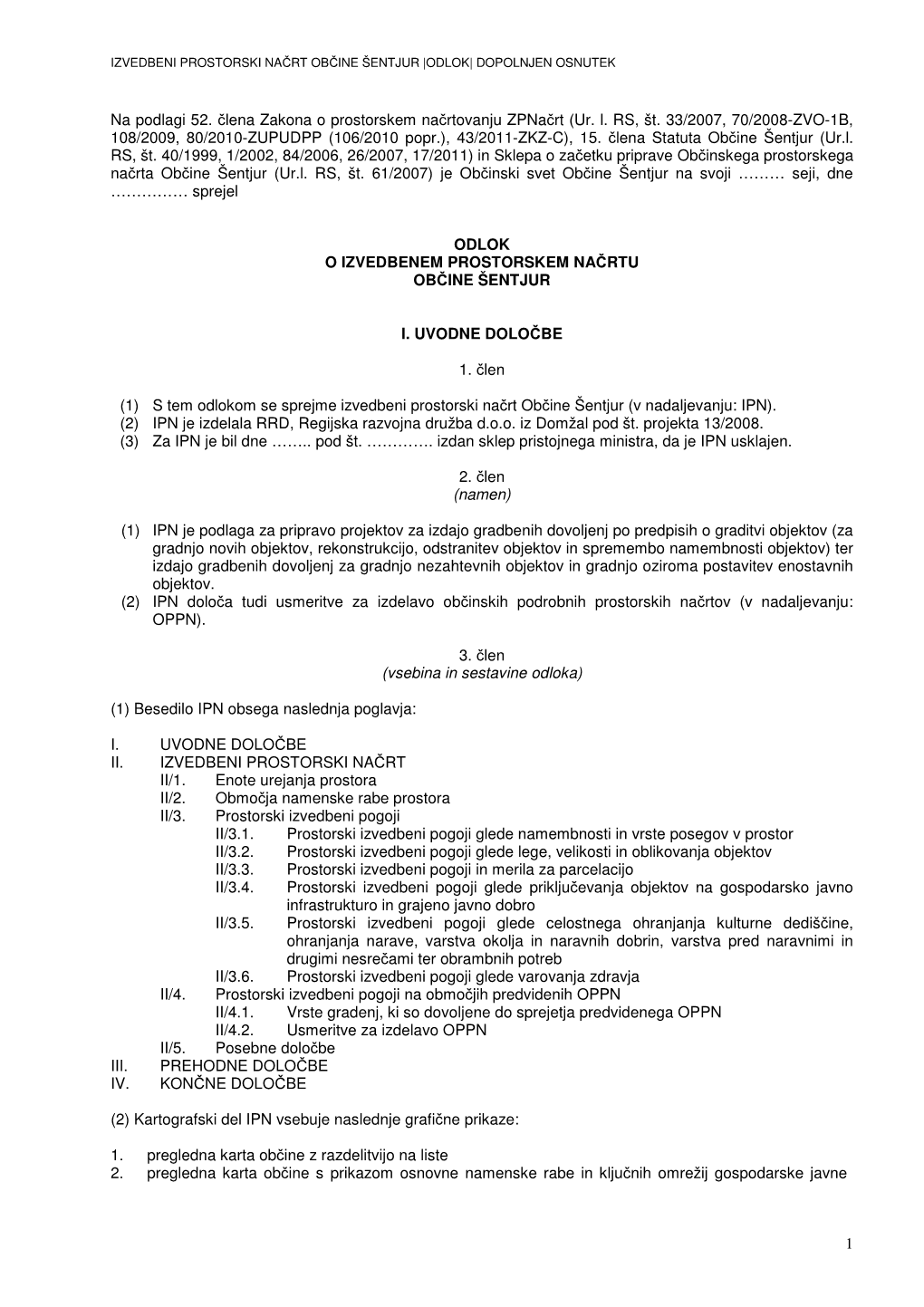 1 Na Podlagi 52. Člena Zakona O Prostorskem Načrtovanju Zpnačrt (Ur. L. RS, Št. 33/2007, 70/2008-ZVO-1B, 108/2009, 80/2010-Z