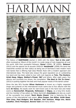 The History of HARTMANN Started in 2005 with the Debut 'Out in the Cold', Often Reviewed As 'Album of the Month' in a Wide Range of Rock Magazines All Over the World