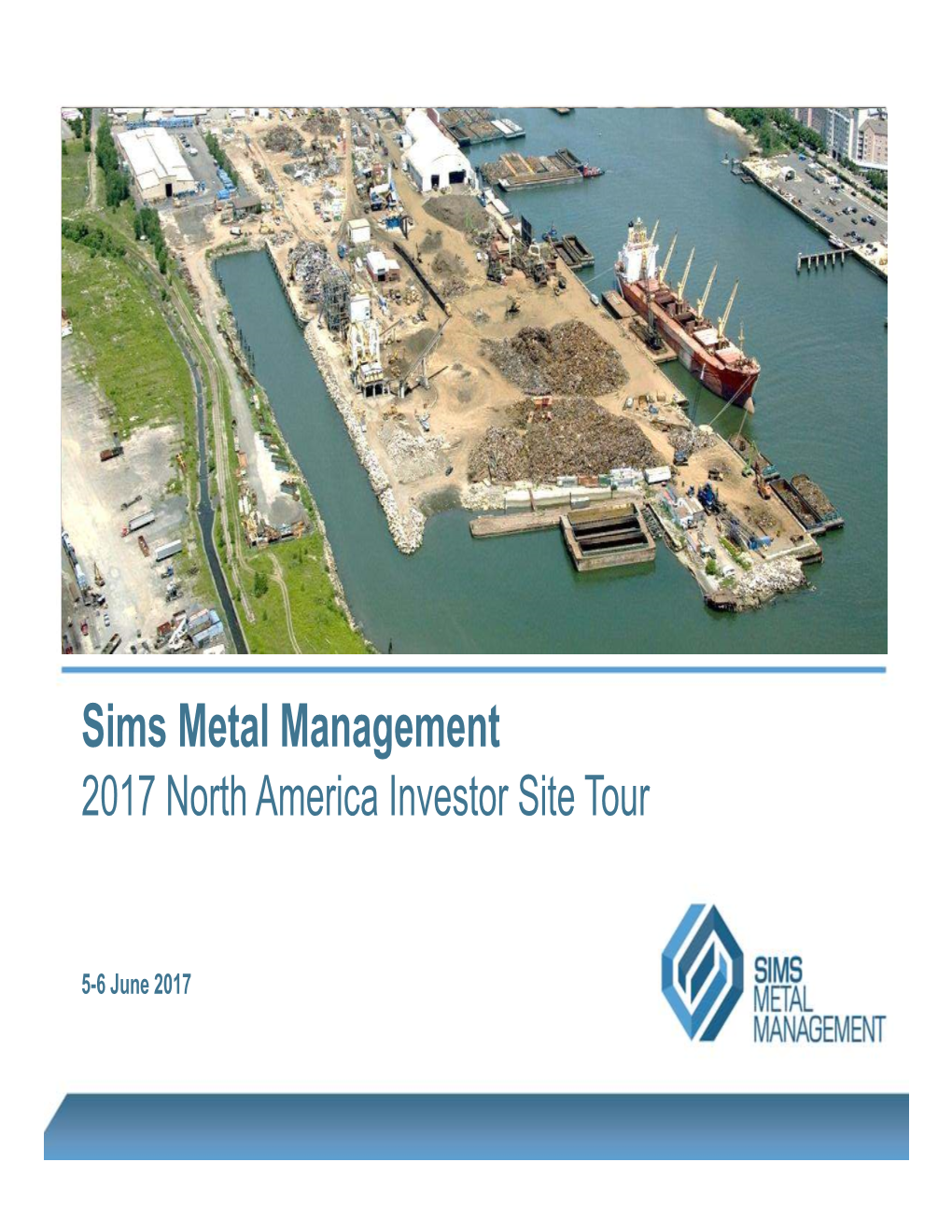 Sims Metal Management 2017 North America Investor Site Tour