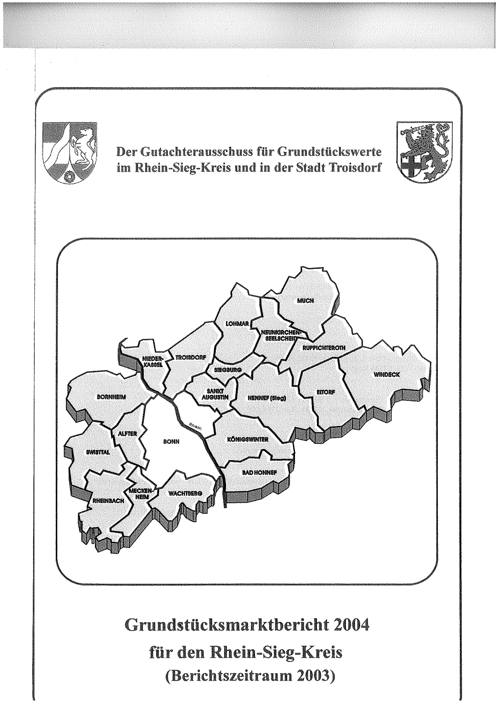 Grundstücksmarktbericht 2004 Seite 1 Von 58 Der Gutachterausschuss Für Grundstückswerte Im Rhein-Sieg-Kreis Und in Der Stadt Troisdorf