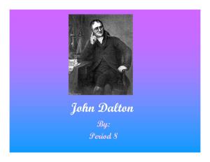 John Dalton By: Period 8 Early Years and Education