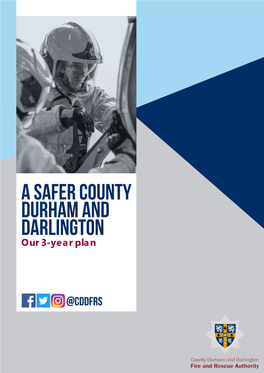 A Safer County Durham and Darlington Our 3-Year Plan