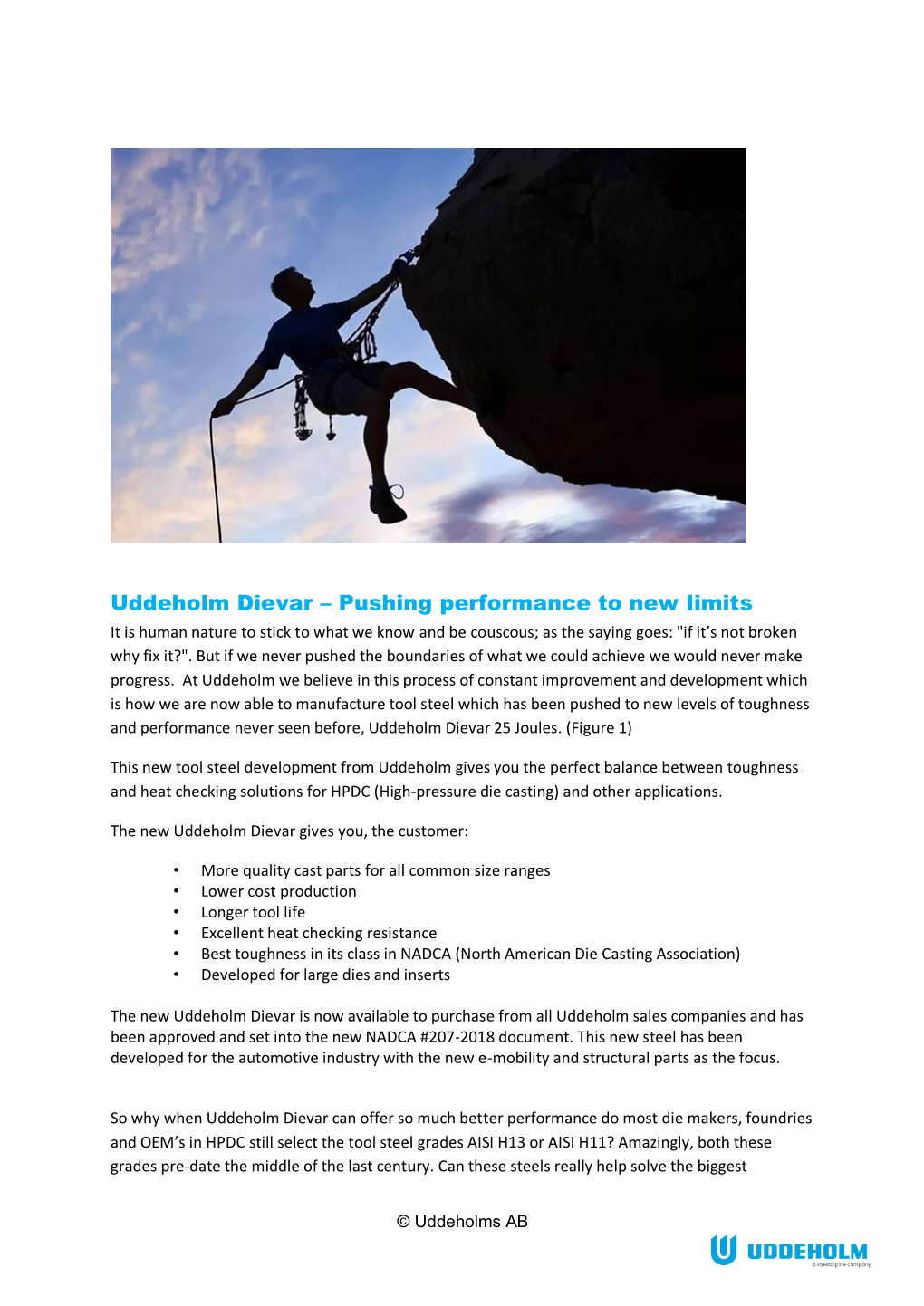 Uddeholm Dievar – Pushing Performance to New Limits It Is Human Nature to Stick to What We Know and Be Couscous; As the Saying Goes: "If It’S Not Broken Why Fix It?"