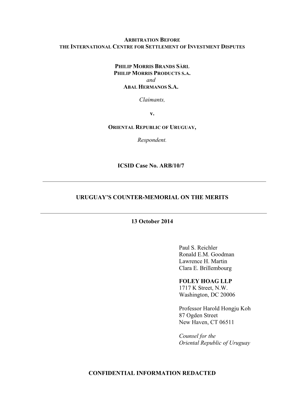 CONFIDENTIAL INFORMATION REDACTED and Claimants, V. Respondent. ICSID Case No. ARB/10/7 URUGUAY's COUNTER-MEMORIAL on THE