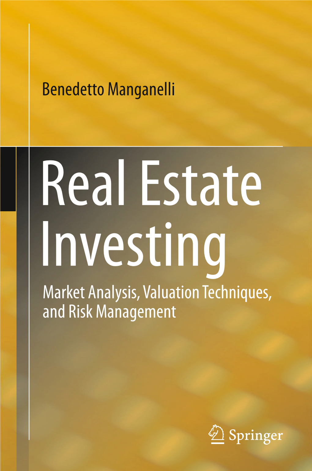 Market Analysis, Valuation Techniques, and Risk Management Real Estate Investing Benedetto Manganelli