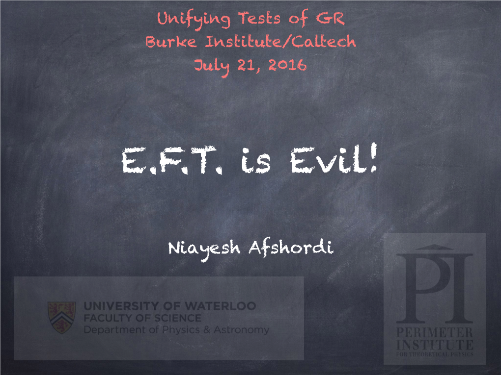 Niayesh Afshordi Unifying Tests of GR Burke Institute/Caltech July 21, 2016