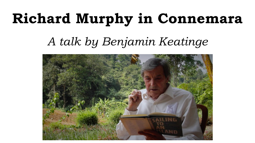 Richard Murphy in Connemara a Talk by Benjamin Keatinge 5Th May 2018