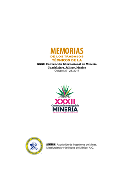 MEMORIAS DE LOS TRABAJOS TÉCNICOS DE LA XXXII Convención Internacional De Minería Guadalajara, Jalisco, México Octubre 25 - 28, 2017