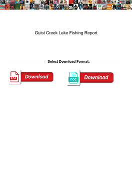 Guist Creek Lake Fishing Report