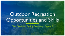 Your Toolkit to Spring Break and Beyond! Hiking