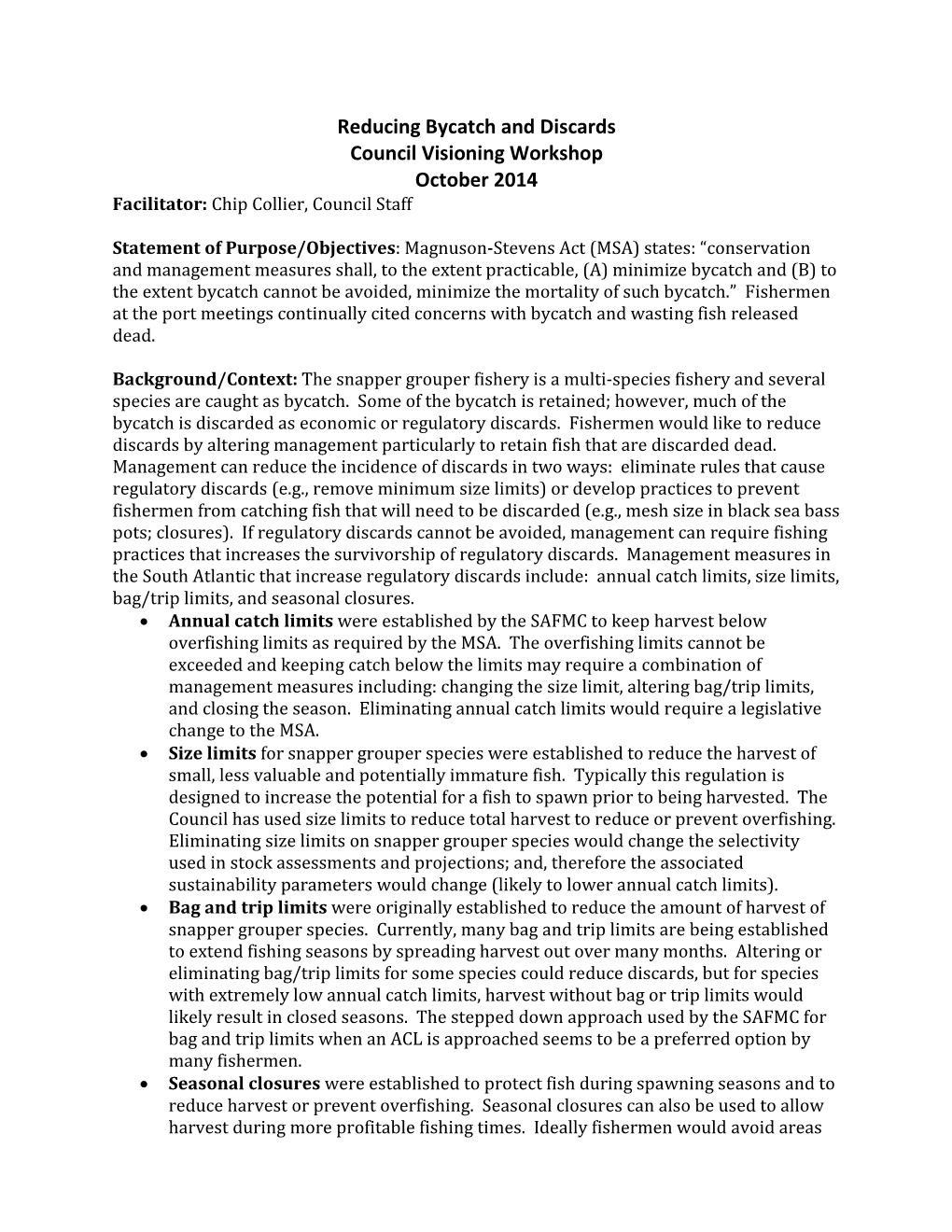 Reducing Bycatch and Discards Council Visioning Workshop October 2014 Facilitator: Chip Collier, Council Staff