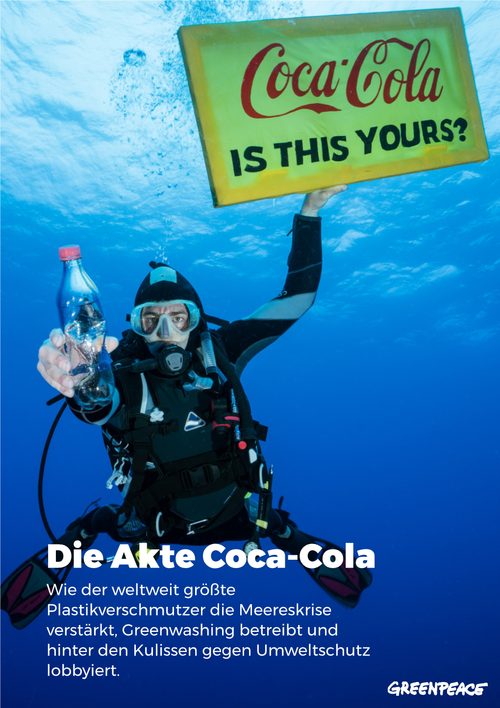 Die Akte Coca-Cola Wie Der Weltweit Größte Plastikverschmutzer Die Meereskrise Verstärkt, Greenwashing Betreibt Und Hinter Den Kulissen Gegen Umweltschutz Lobbyiert