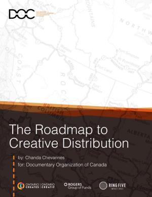 The Roadmap to Creative Distribution By: Chanda Chevannes For: Documentary Organization of Canada This Is Your Travel Guide