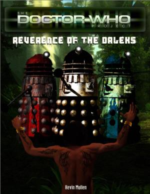 Reverence of the Daleks © 2013 by Kevin Mullen the Moral Right of the Author Has Been Asserted