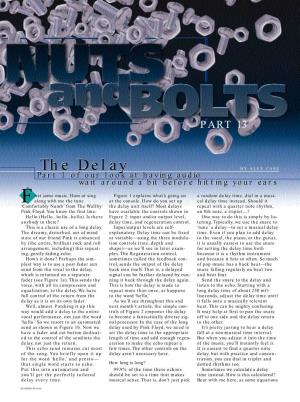 The Delay by ALEX CASE Part 1 of Our Look at Having Audio Wait Around a Bit Before Hitting Your Ears Fir St Some Mus I C
