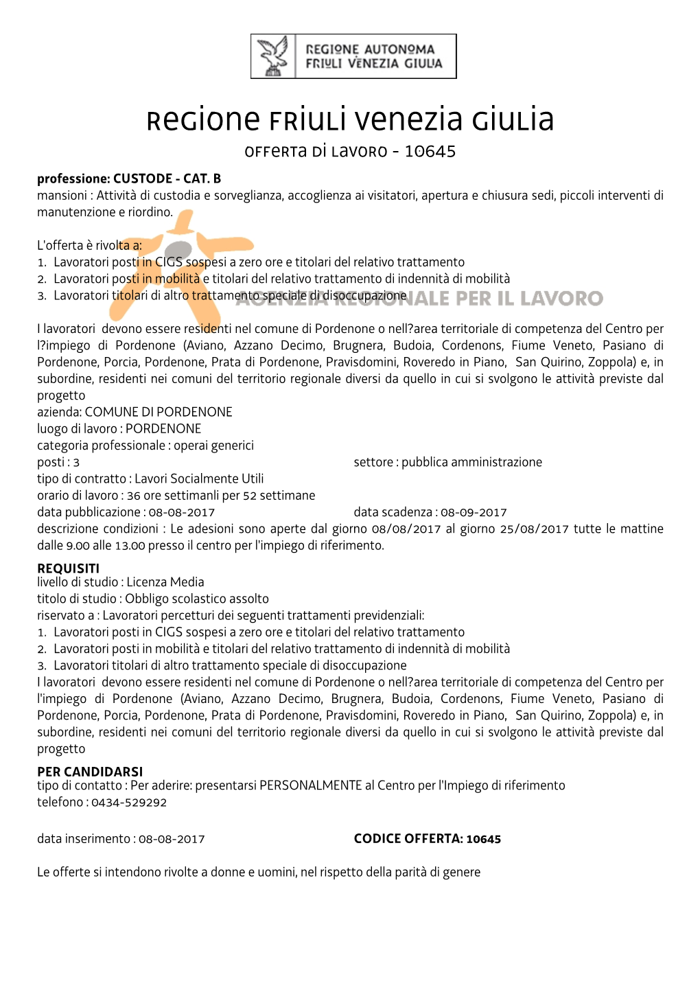 Regione Friuli Venezia Giulia OFFERTA DI LAVORO - 10645 Professione: CUSTODE - CAT