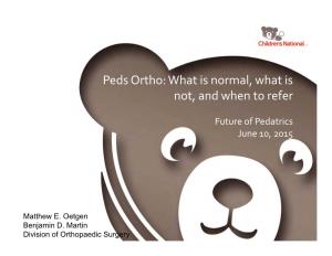Peds Ortho: What Is Normal, What Is Not, and When to Refer