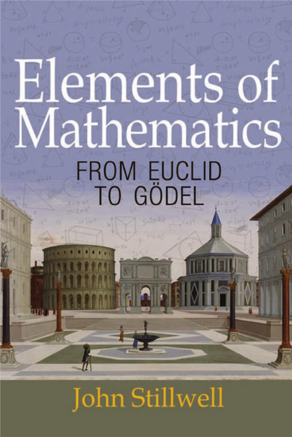 Stillwell J. Elements of Mathematics. from Euclid to Godel (PUP