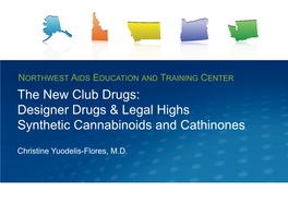 The New Club Drugs: Designer Drugs & Legal Highs Synthetic Cannabinoids and Cathinones