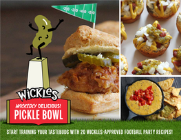 Start Training Your Tastebuds with 20 Wickles-Approved Football Party Recipes! Welcome to the Wickedly Delicious Pickle Bowl!