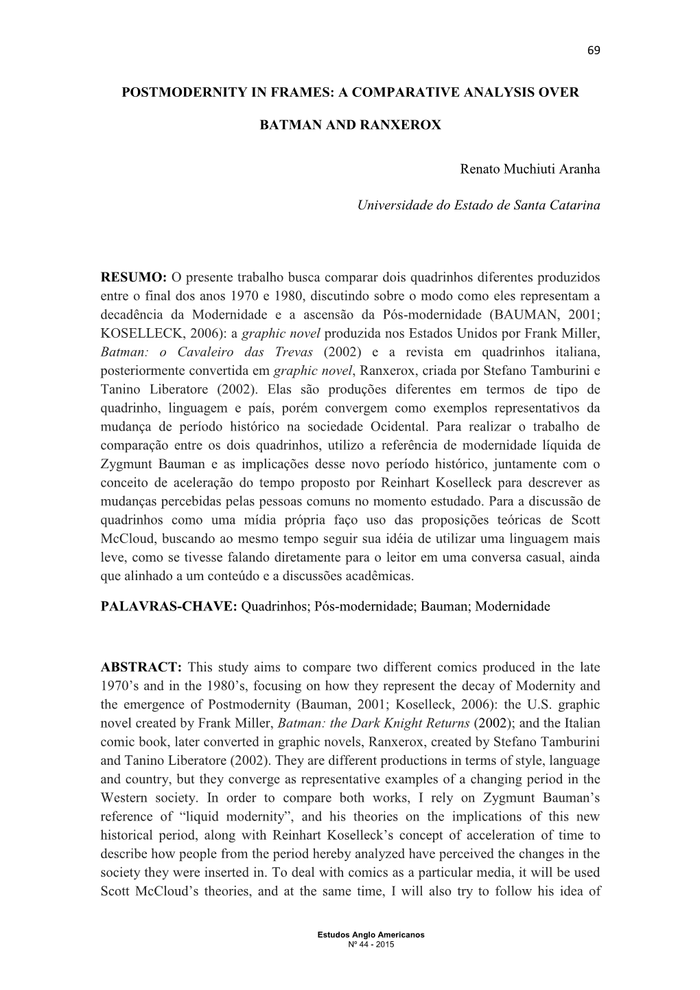 POSTMODERNITY in FRAMES: a COMPARATIVE ANALYSIS OVER BATMAN and RANXEROX Renato Muchiuti Aranha Universidade Do Estado De Santa