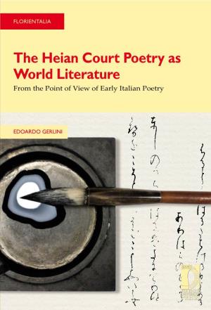 The Heian Court Poetry As World Literature from the Point of View of Early Italian Poetry the Heian Court Poetry As Poetry the Heian Court World Literature