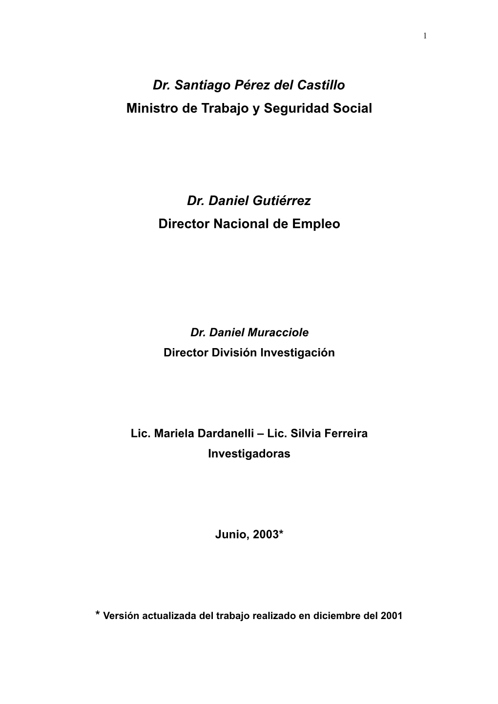 Dr. Santiago Pérez Del Castillo Ministro De Trabajo Y Seguridad Social Dr. Daniel Gutiérrez Director Nacional De Empleo