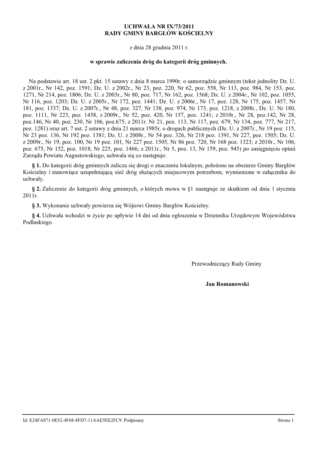 UCHWAŁA NR IX/73/2011 RADY GMINY BARGŁÓW KOŚCIELNY Z Dnia 28 Grudnia 2011 R. W Sprawie Zaliczenia Dróg Do Ka