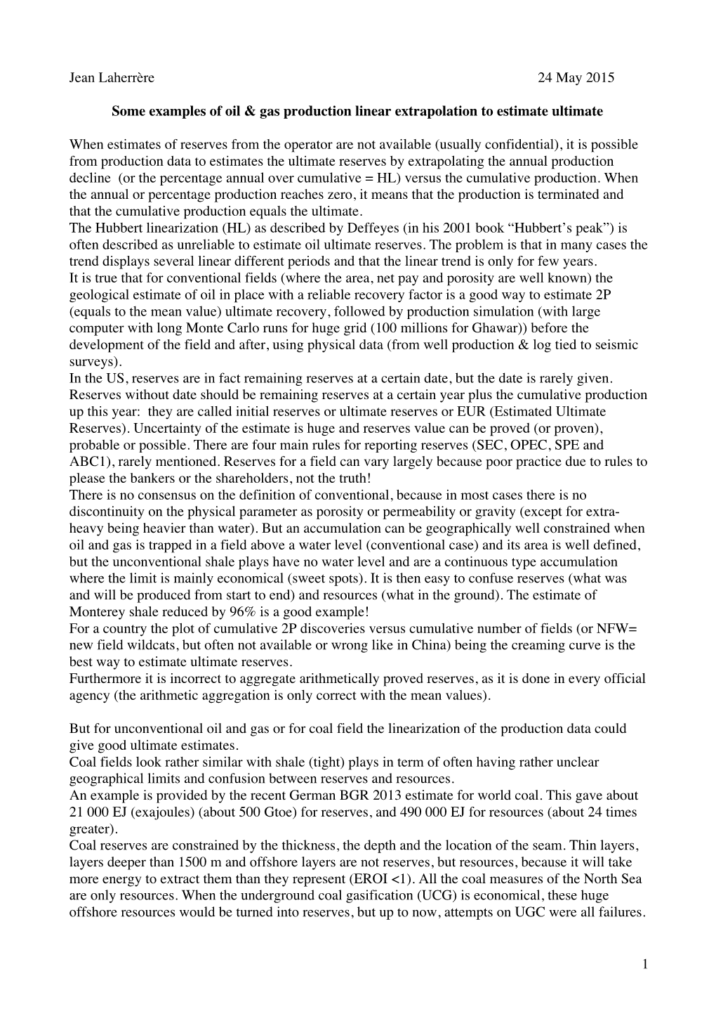 1 Jean Laherrère 24 May 2015 Some Examples of Oil & Gas Production Linear Extrapolation to Estimate Ultimate When Estimates