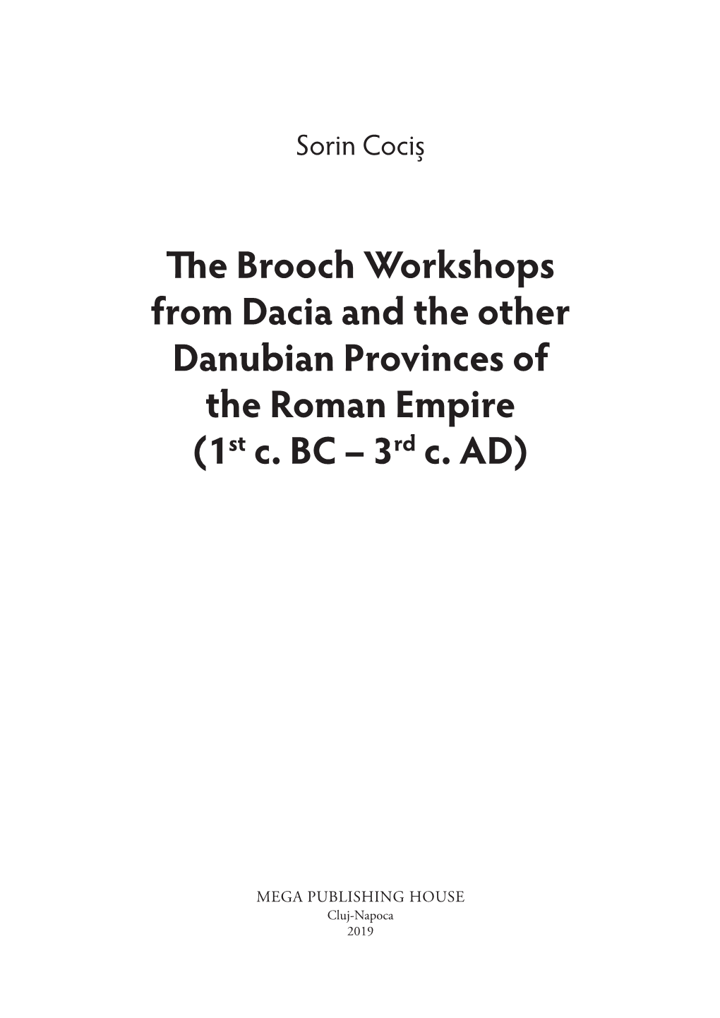 The Brooch Workshops from Dacia and the Other Danubian Provinces of the Roman Empire (1St C