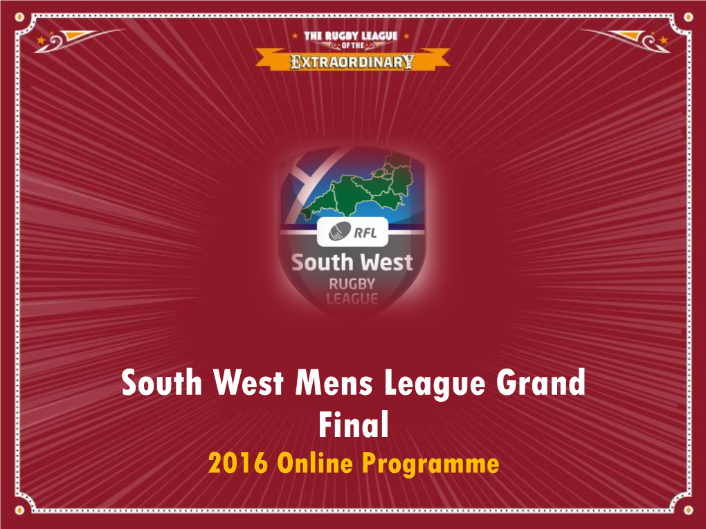 South West Mens League Grand Final 2016 Online Programme Chairmans Notes Welcome to Launceston for the South West RL Grand Final 2016