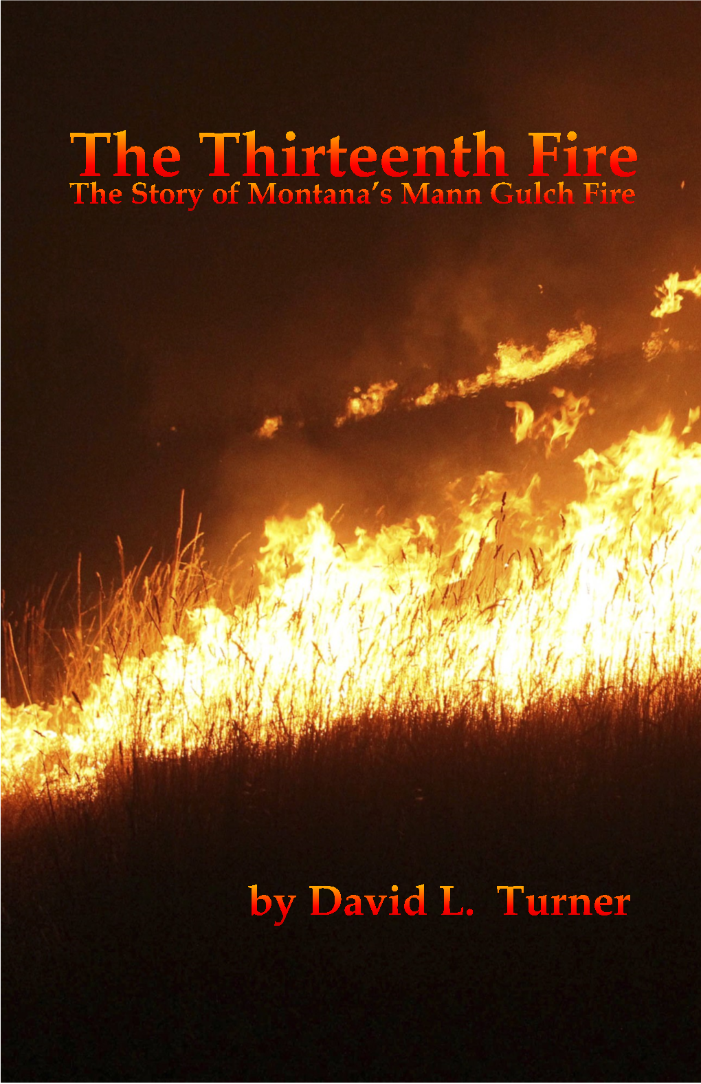 The Thirteenth Fire the Story of Montana’S Mann Gulch Fire