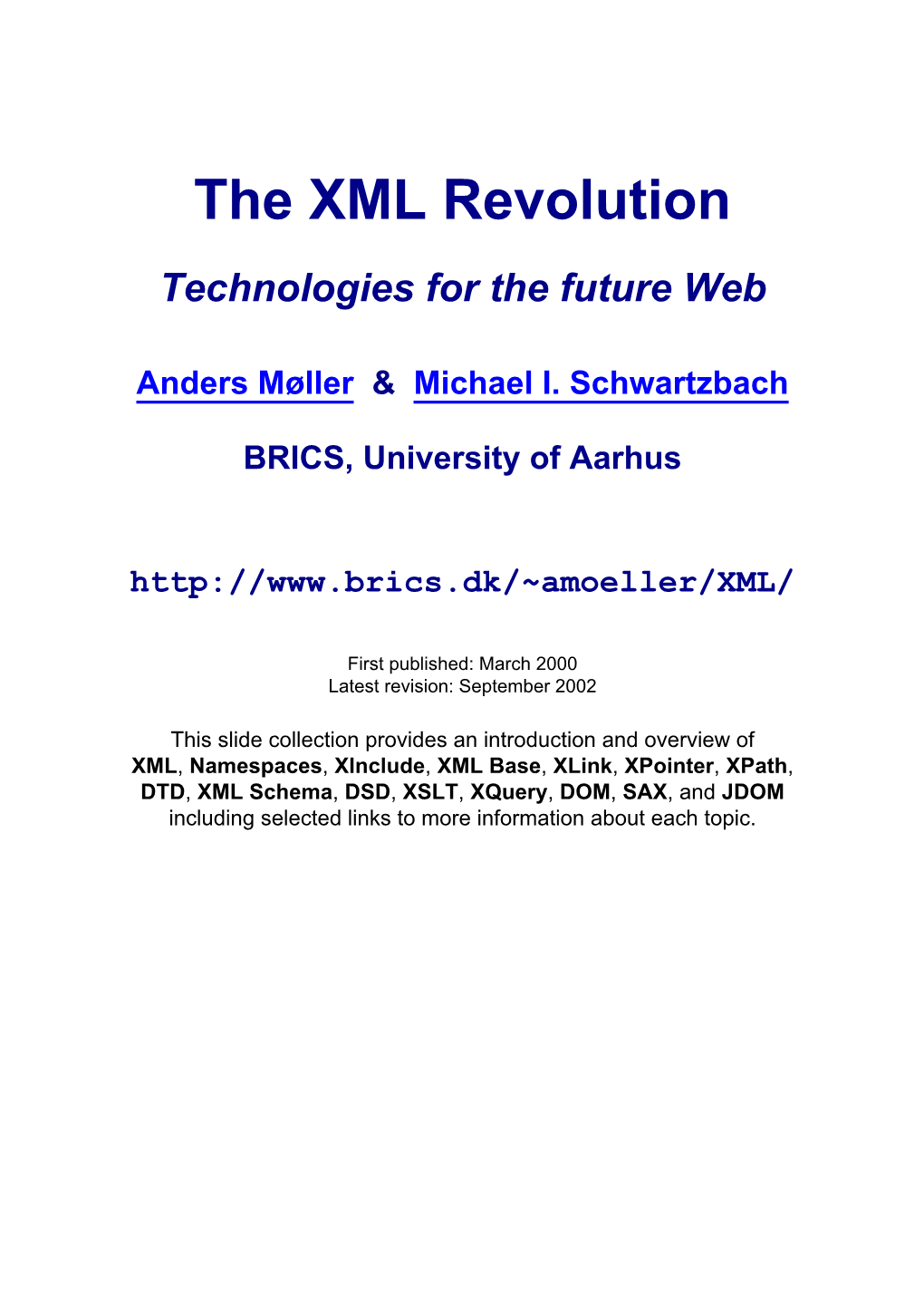 XML Schema, DSD, XSLT, Xquery, DOM, SAX, and JDOM Including Selected Links to More Information About Each Topic