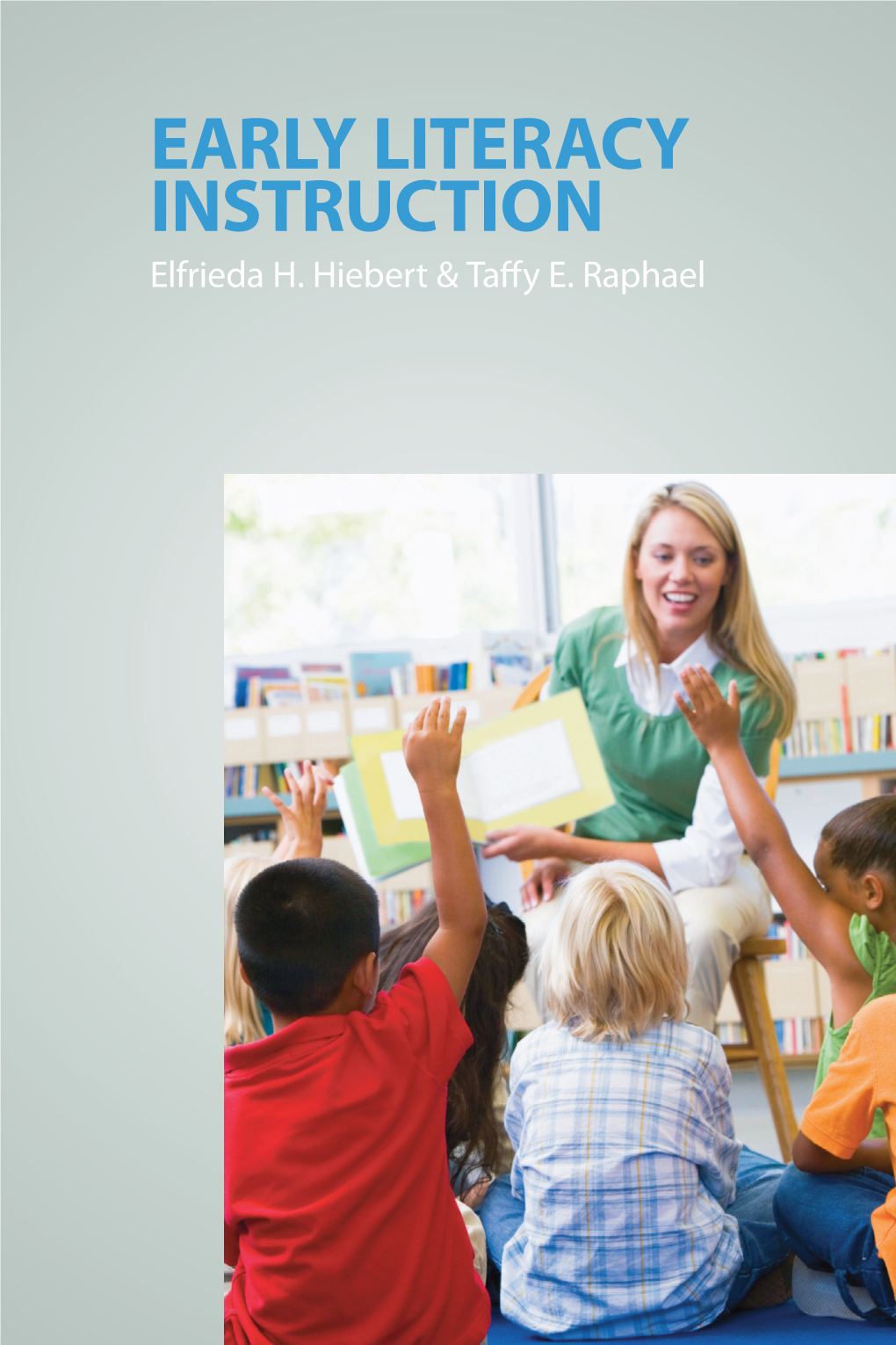 EARLY LITERACY INSTRUCTION Elfrieda H