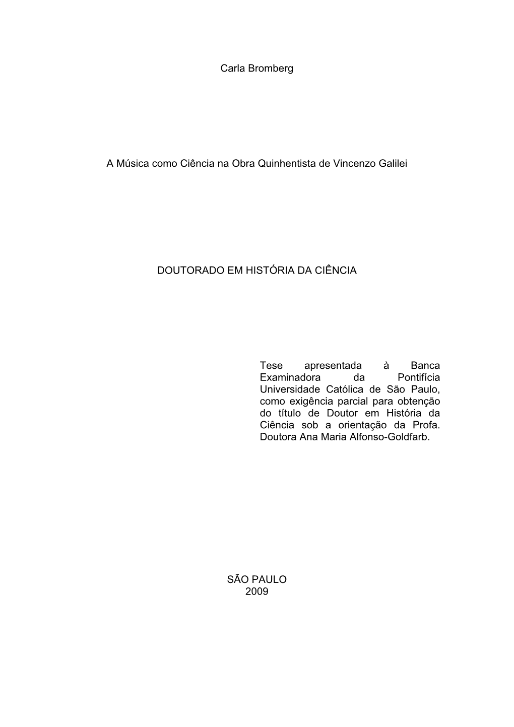 Carla Bromberg a Música Como Ciência Na Obra Quinhentista De Vincenzo Galilei DOUTORADO EM HISTÓRIA DA CIÊNCIA Tese Apresent