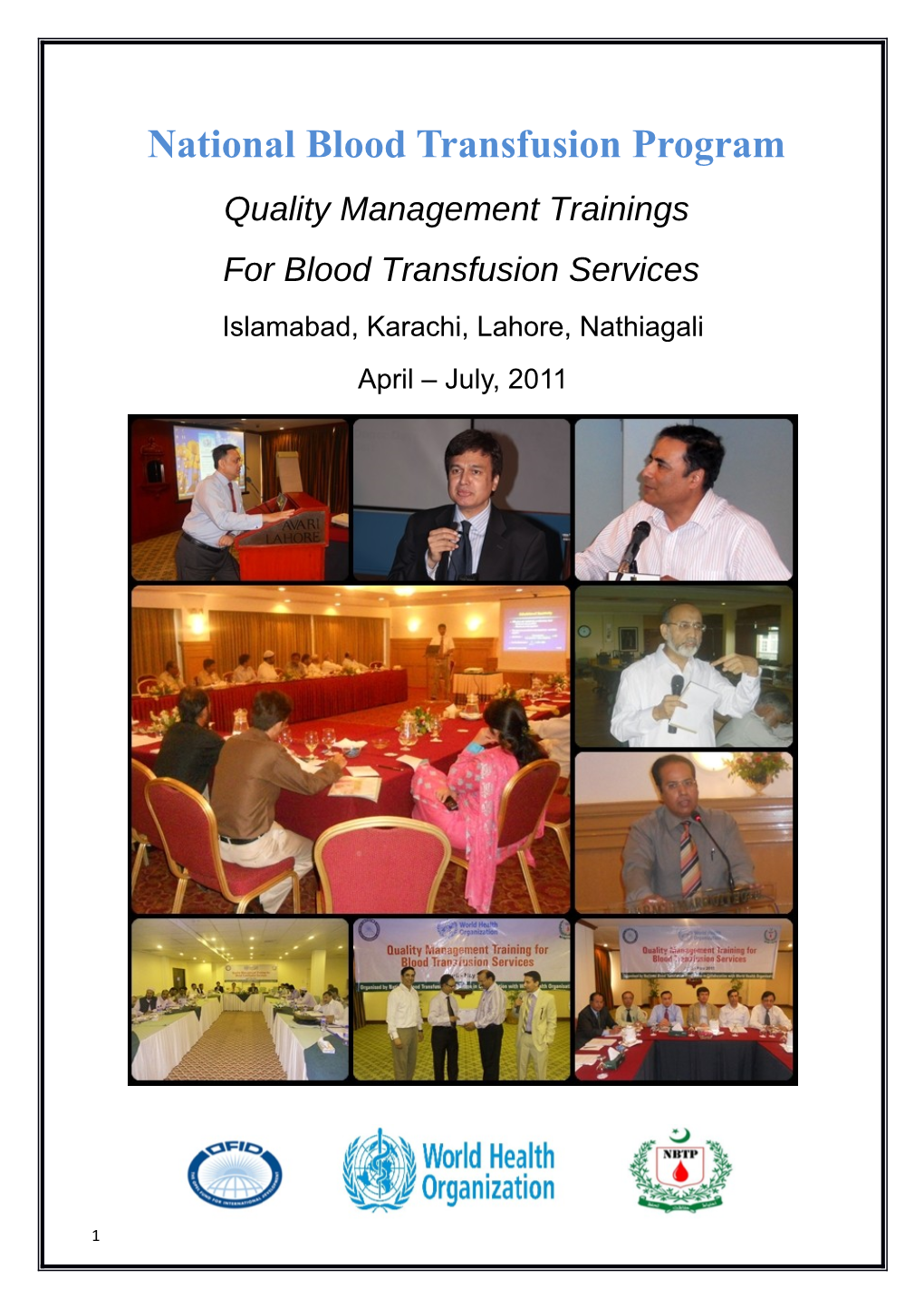 National Blood Transfusion Program Quality Management Trainings for Blood Transfusion Services Islamabad, Karachi, Lahore, Nathiagali April – July, 2011
