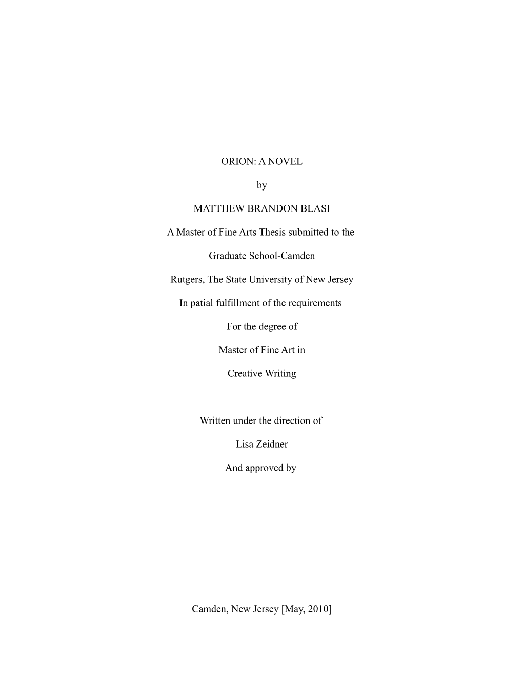 ORION: a NOVEL by MATTHEW BRANDON BLASI a Master of Fine Arts Thesis Submitted to the Graduate School-Camden Rutgers, the State