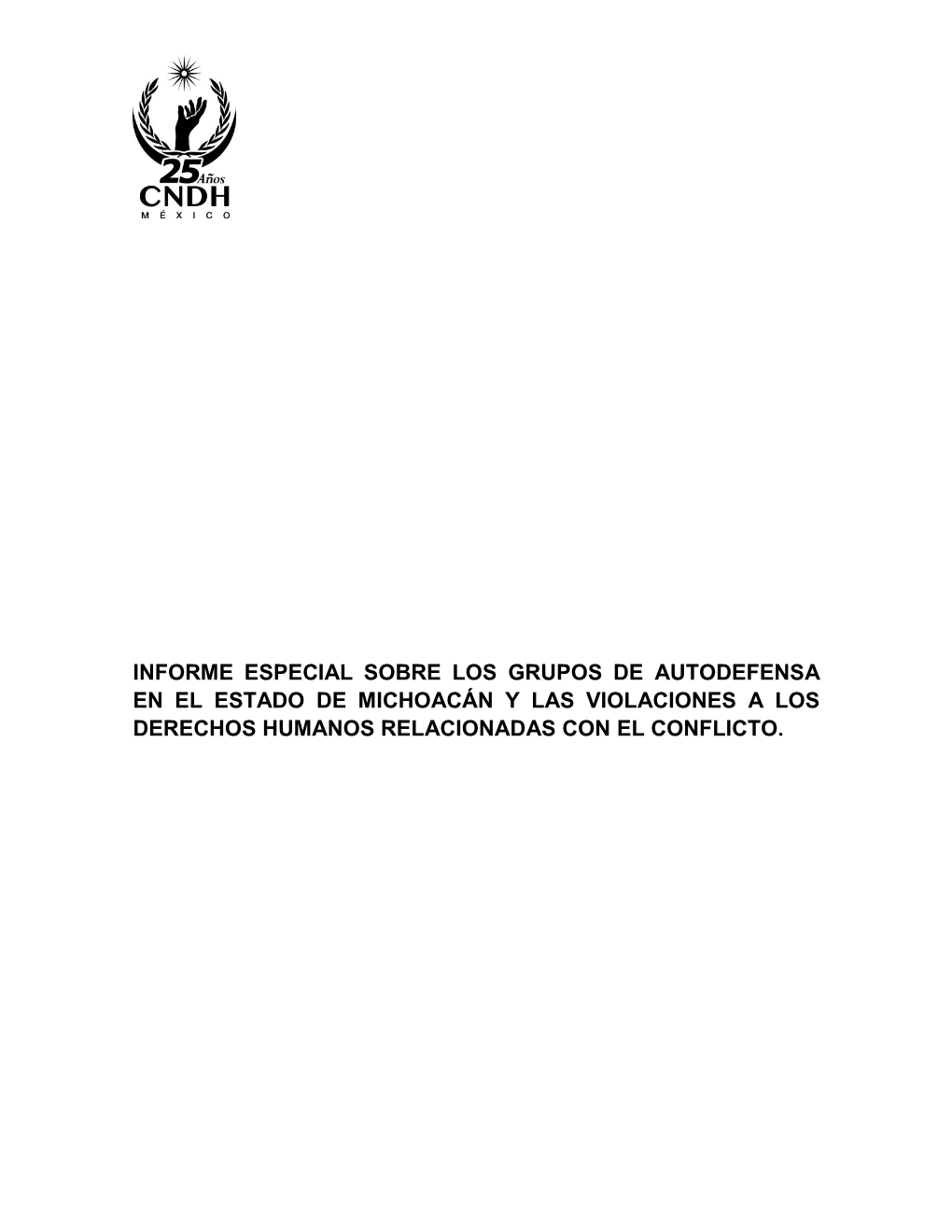 Informe Especial Sobre Los Grupos De Autodefensa En El Estado De Michoacán Y Las Violaciones a Los Derechos Humanos Relacionadas Con El Conflicto