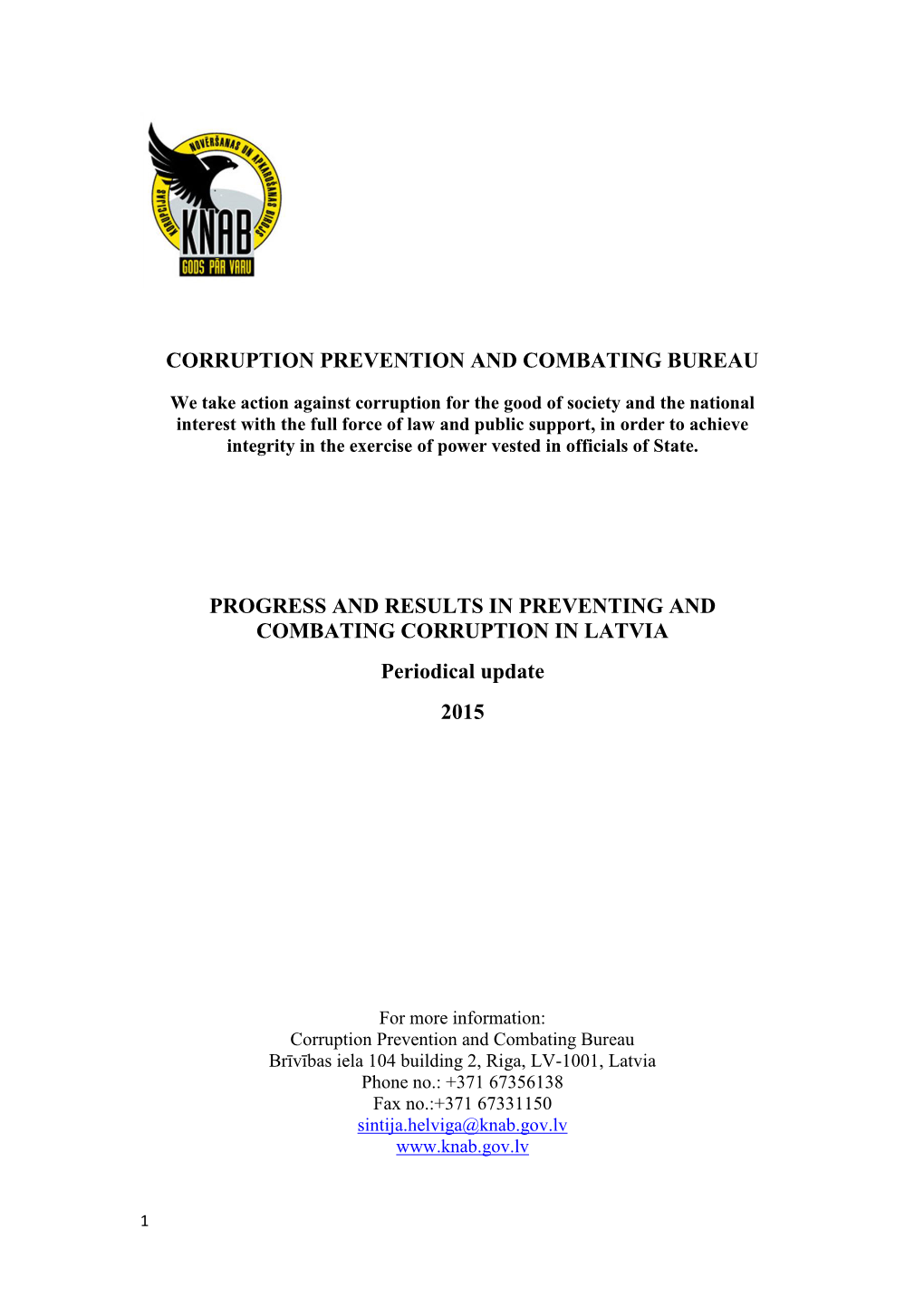 CORRUPTION PREVENTION and COMBATING BUREAU PROGRESS and RESULTS in PREVENTING and COMBATING CORRUPTION in LATVIA Periodical Upda