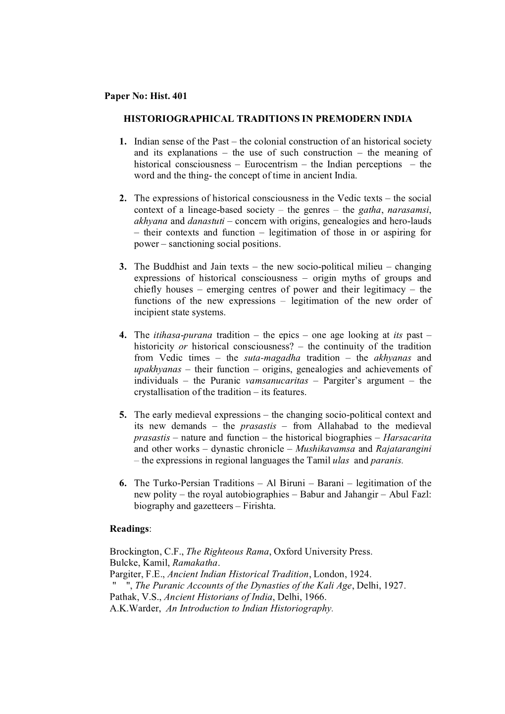 Paper No: Hist. 401 HISTORIOGRAPHICAL TRADITIONS in PREMODERN INDIA 1. Indian Sense of the Past – the Colonial Construction Of