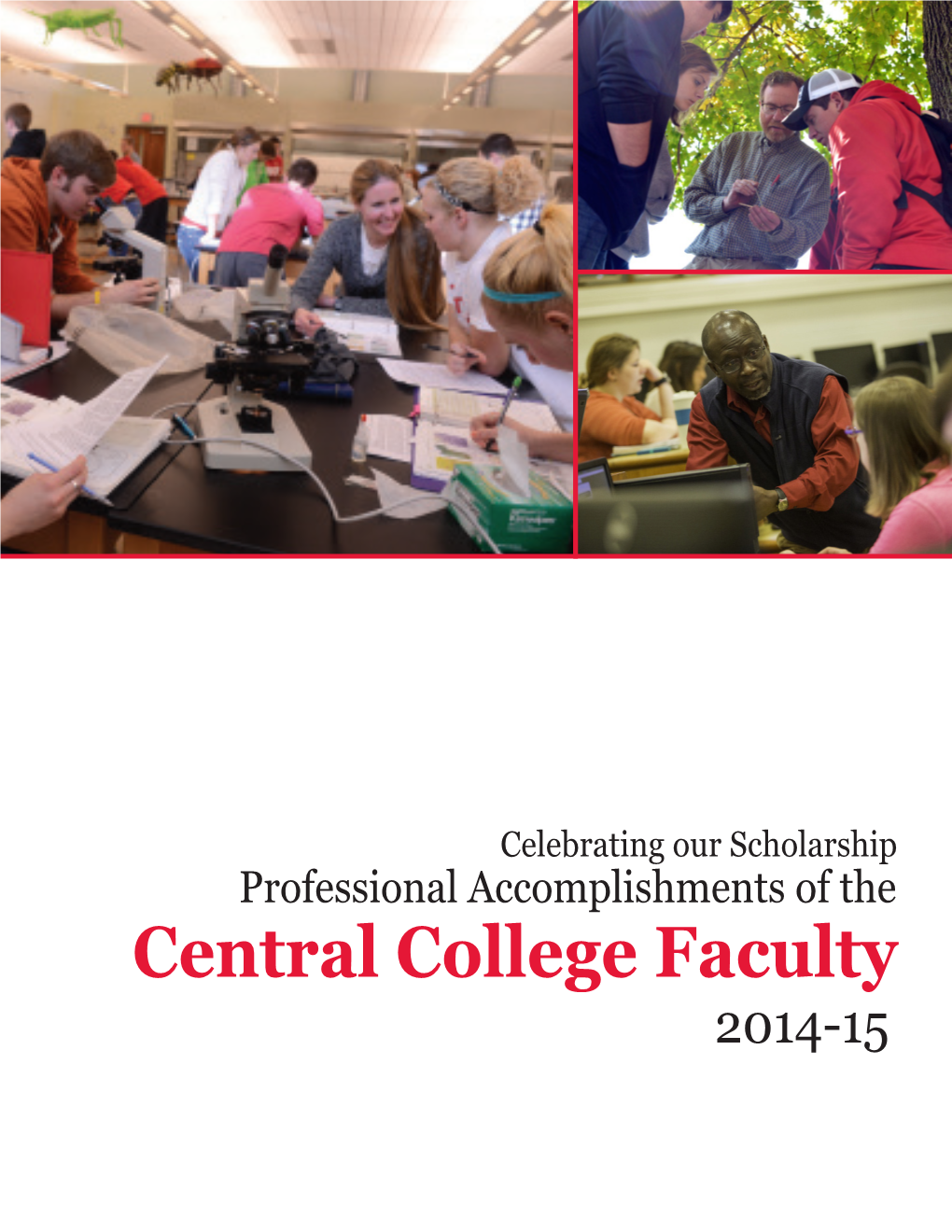 Central College Faculty 2014-15 Each Spring, Central College Recognizes Faculty for Leadership in Teaching, Professional Development, and Service