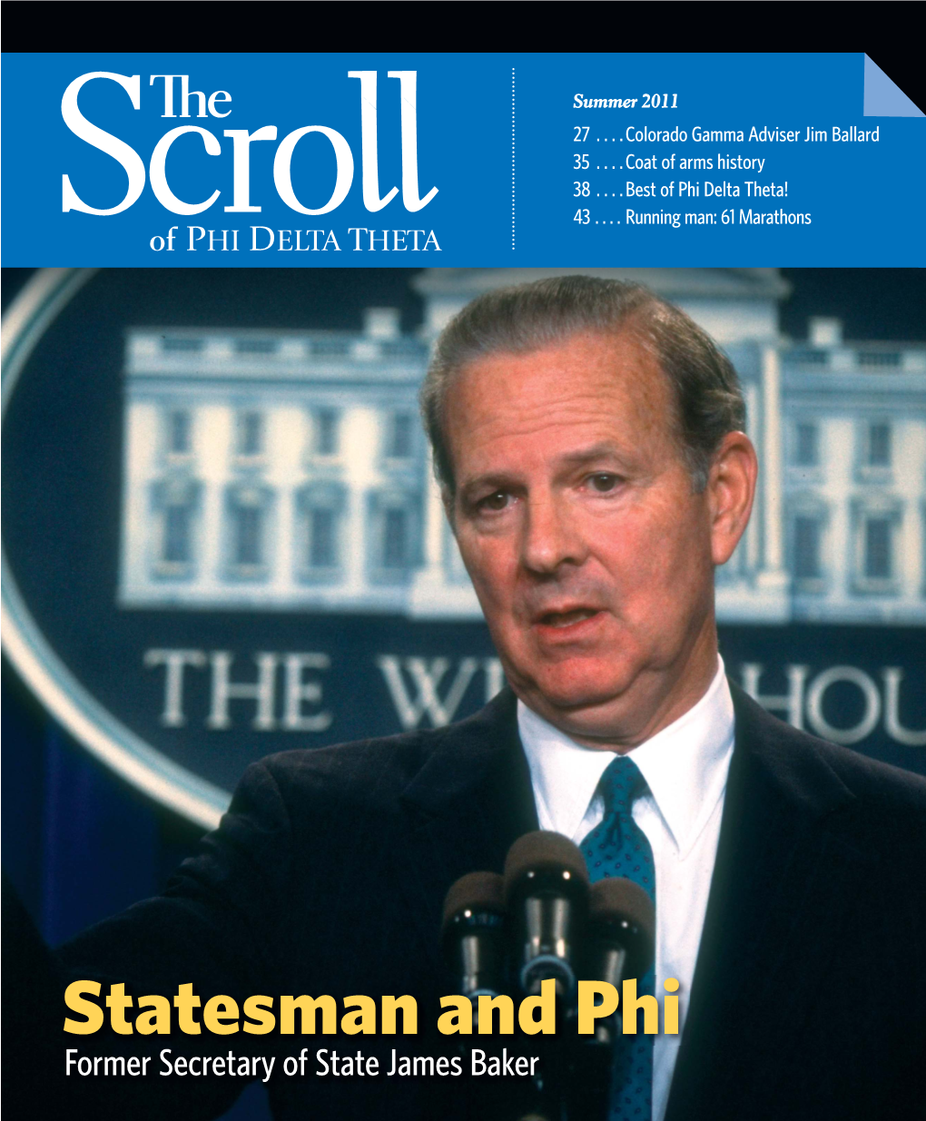 Statesman and Phi Former Secretary of State James Baker Contents the Scroll Summer 2011 Volume CXXXIV, Number 1