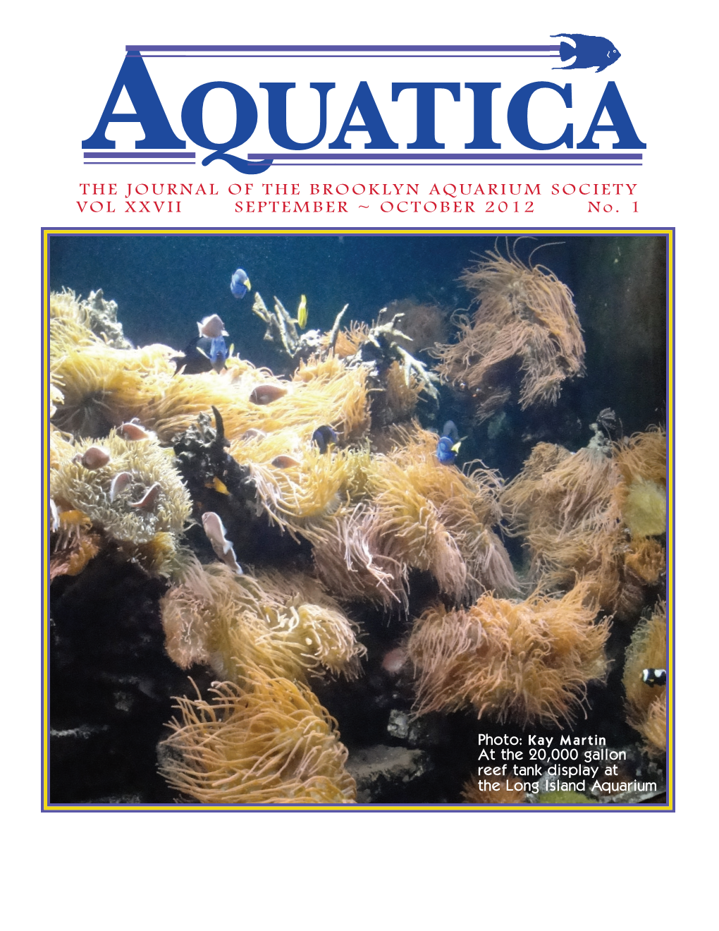 THE JOURNAL of the BROOKLYN AQUARIUM SOCIETY VOL XXVII SEPTEMBER ~ OCTOBER 2012 No