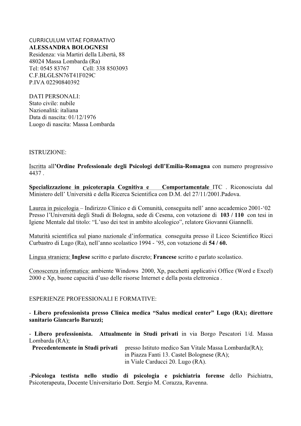 CURRICULUM VITAE FORMATIVO ALESSANDRA BOLOGNESI Residenza: Via Martiri Della Libertà, 88 48024 Massa Lombarda (Ra) Tel: 0545 8