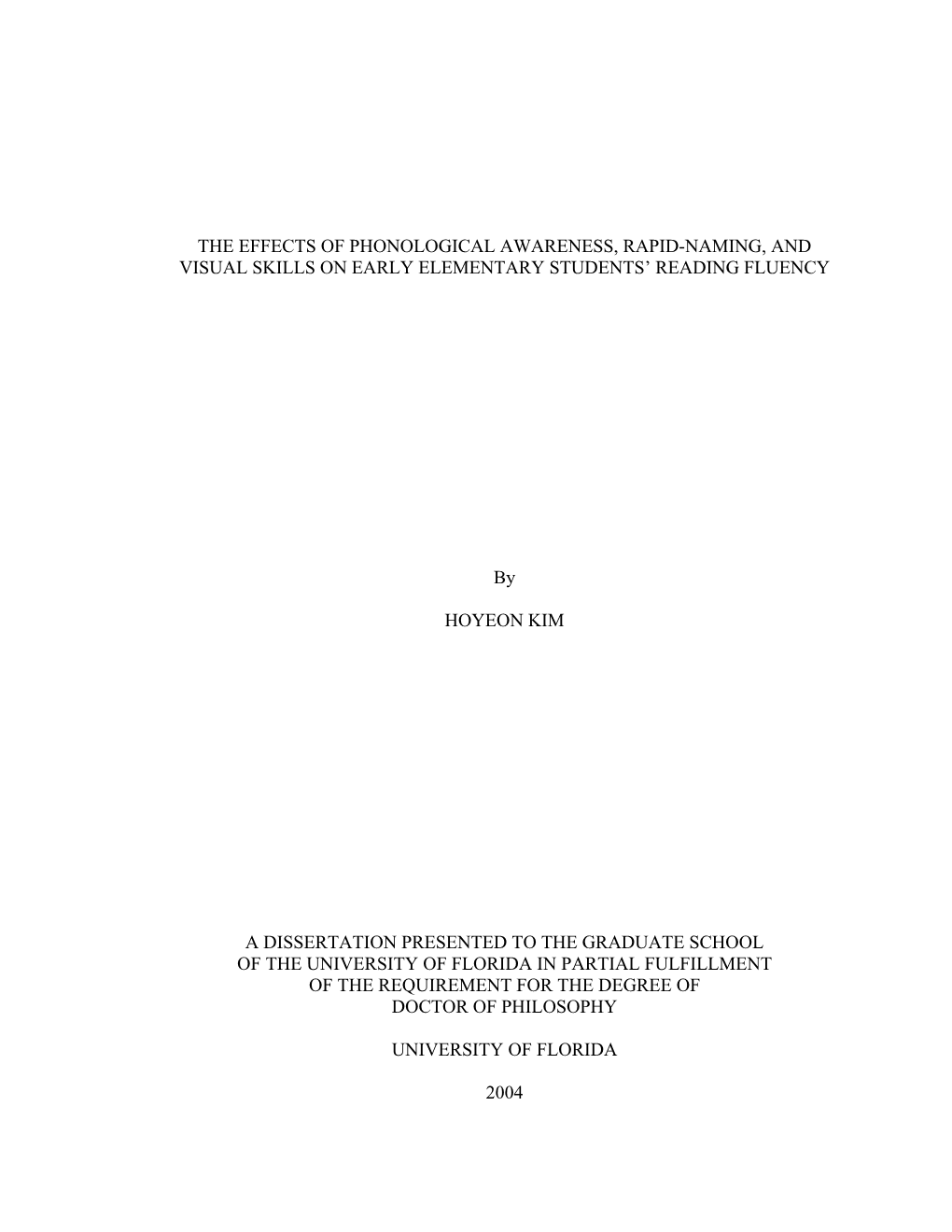 THE EFFECTS of PHONOLOGICAL AWARENESS, RAPID-NAMING, and VISUAL SKILLS on EARLY ELEMENTARY STUDENTS' READING FLUENCY by HOYEON