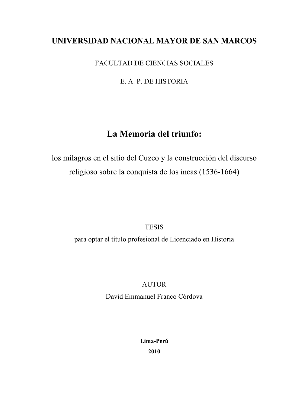 La Memoria Del Triunfo: Los Milagros En El Sitio Del Cuzco Y La Construcción Del Discurso Religioso Sobre La Conquista De Los Incas (1536-1664)